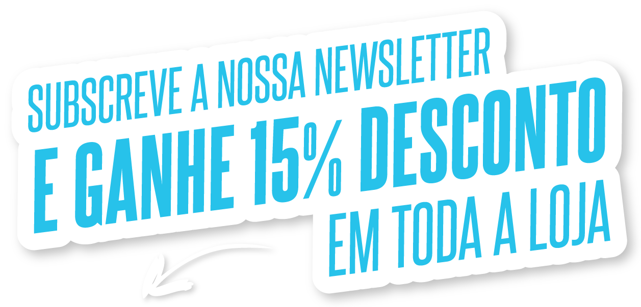 Subscreve a nossa newsletter e ganhe 15% desconto em toda a loja