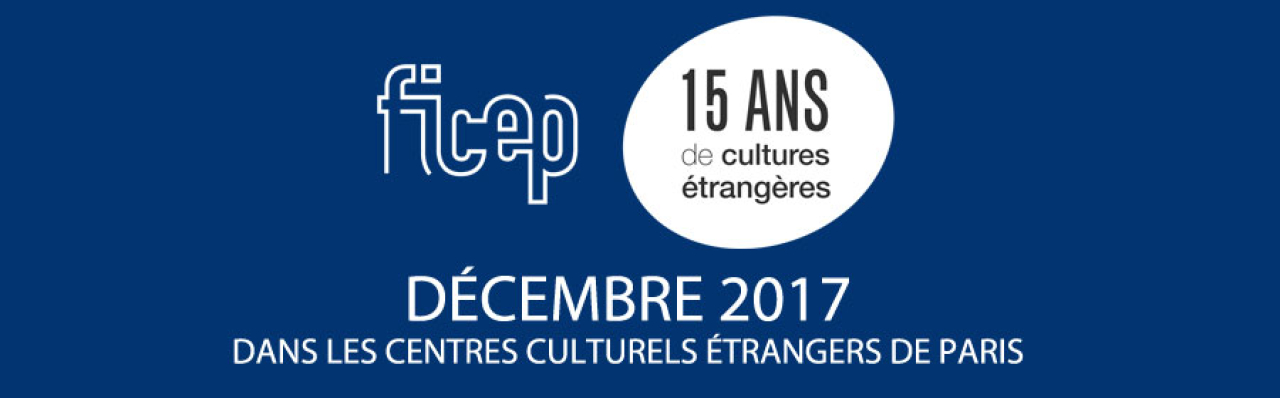 DÉCEMBRE 2017 avec le FICEP - Forum des Instituts Culturels Étrangers à Paris