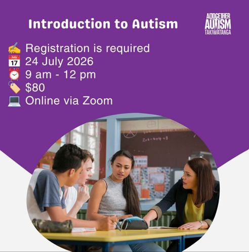 Poster for an online “Introduction to Autism” workshop. Purple background with the Altogether Autism Takiwātanga logo. Event details show registration required, 24 July 2026, 9am–12pm, $80, held via Zoom. A photo at the bottom shows three people seated at a table in a classroom, talking while one person explains something.