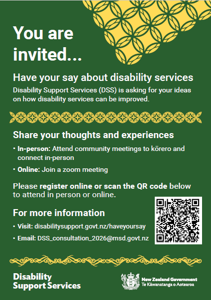 Poster inviting people to share ideas on improving disability services. It offers in‑person community meetings and online Zoom sessions, with registration via website or QR code. Contact details and the Disability Support Services and New Zealand Government logos appear at the bottom.