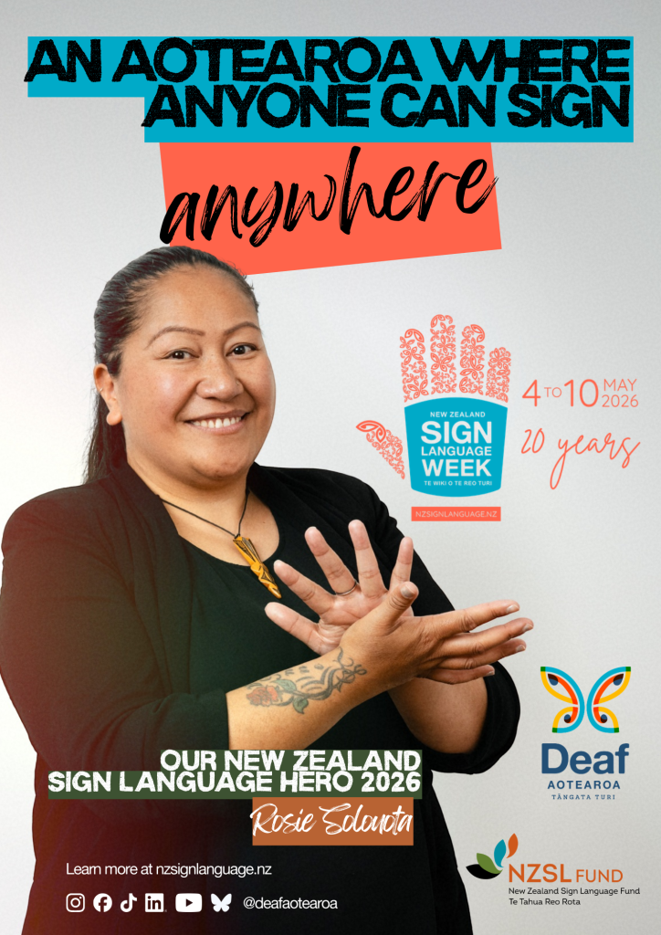Poster for New Zealand Sign Language Week 2026 reading “An Aotearoa where anyone can sign anywhere,” featuring a person signing NZSL, information marking 20 years of NZSL Week (4–10 May 2026), and the Deaf Aotearoa and NZSL Fund logos.
