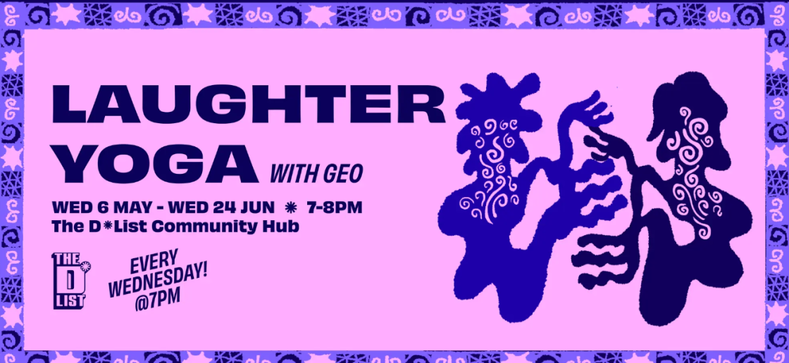 A pink background and border with pink and purple swirls. It reads in dark purple font 'Laughter Yoga with Geo.' 'Every Wednesday @ 7pm.' On the right of the text are two swirly character designs that look like they are communicating to each other, they have no faces but are wavy creatures.