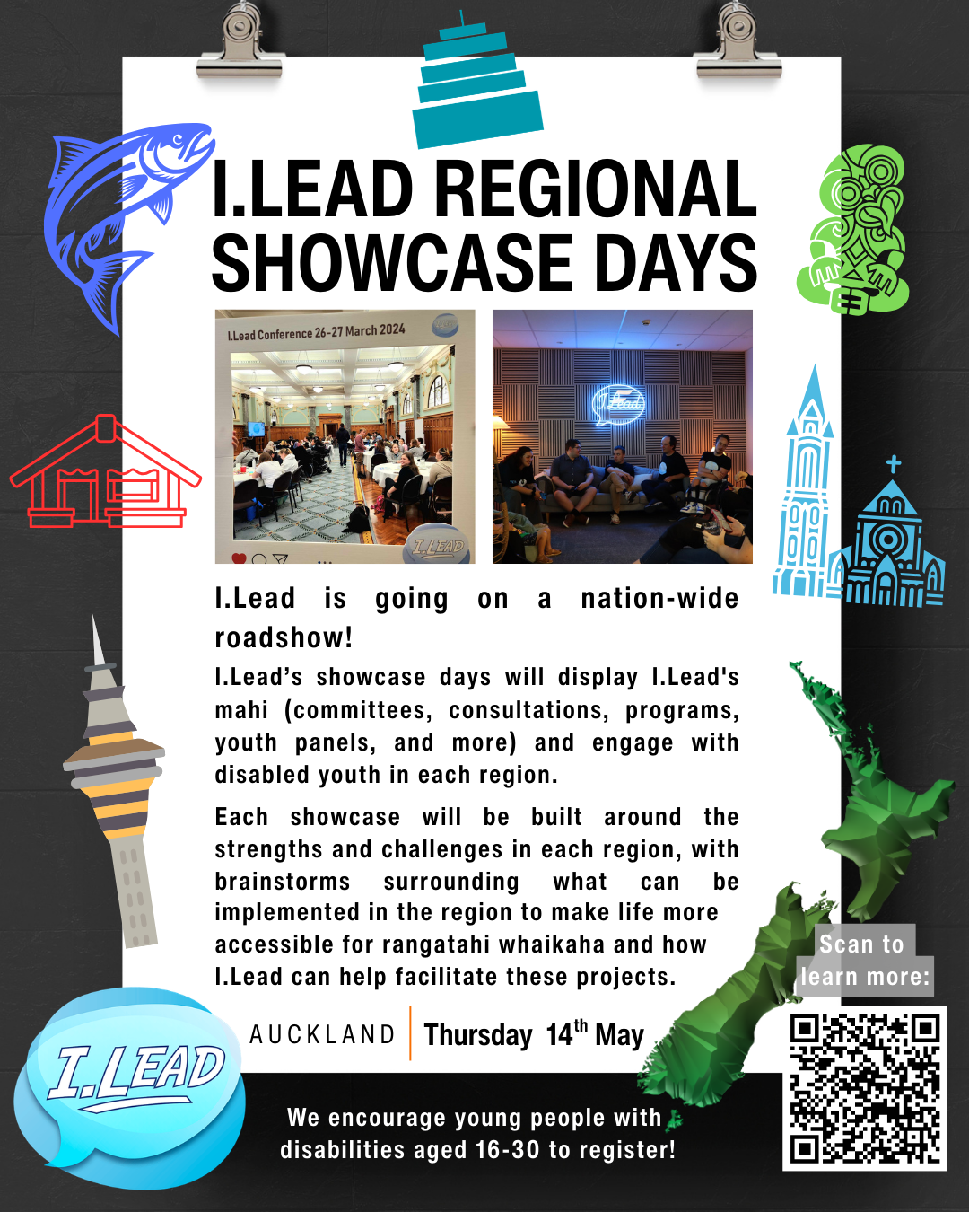 Poster titled “I.LEAD Regional Showcase Days” promoting a nationwide roadshow highlighting I.LEAD’s work with disabled youth. Includes event details for Auckland on Thursday 14 May and invites young people aged 16–30 to register, with photos, illustrations, and a QR code.