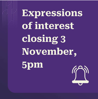 Graphic with a purple background and white text that reads, “Expressions of interest closing 3 November, 5pm.” A white bell icon appears in the bottom right corner, symbolizing a reminder or alert.