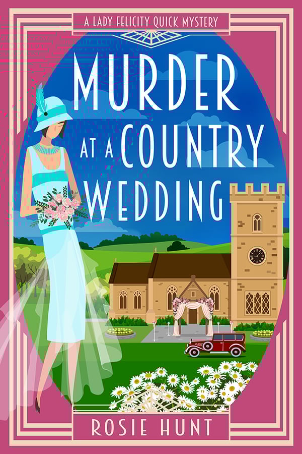 Murder at a Country Wedding, Lady Felicity Quick Mystery Book 12, by Rosie Hunt