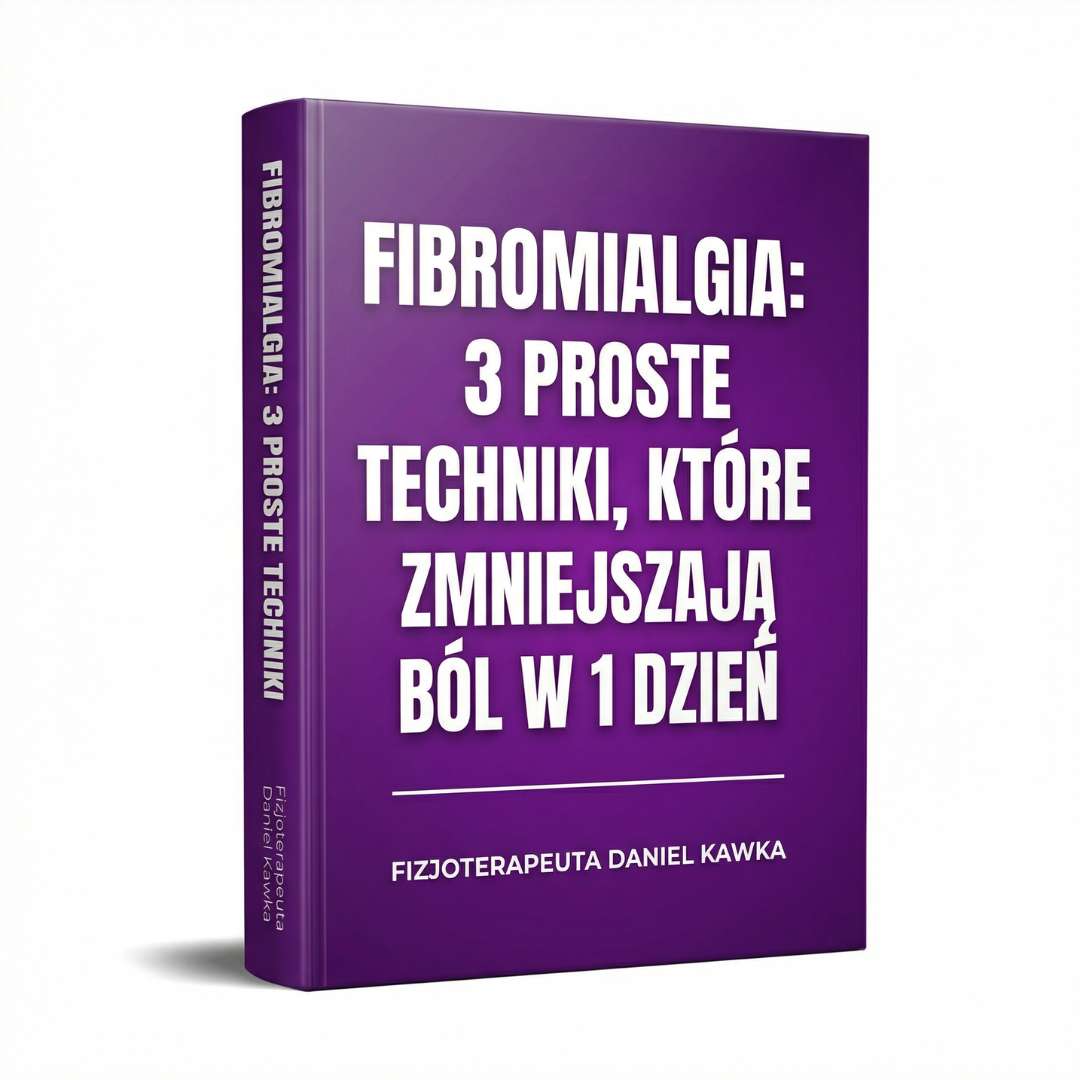 eBook - Fibromialgia: 3 proste techniki, które zmniejszają ból w 1 dzień - fizjoterapeuta Daniel Kawka