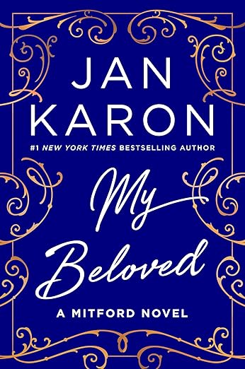 https://www.amazon.com/My-Beloved-Mitford-Jan-Karon/dp/B0DSHQQ7HQ/ref=sr_1_1?crid=1EZUIR2DPN3UR&dib=eyJ2IjoiMSJ9.NlkhvT6tjYtZFd9lSiO3NE2WP_KAE6ZSKGJq8Rb7oOV9fABYd7ClldaFidW3QJrB7Fg5qbokzemRDQixGYUIe38FF81I7QsNWcOFzJYNcKJLO_76V3kNWL6o1D244yFWCwkZbWDHEXojRoH_ItdcDlMx_7VtSpNYVDo2zSFTUZ7qwu1VHObnBVoYqg8EtoQuATGVflai8cHxQrgErpHGVgmUGuNtqXYWNT4opkUpcOI.boRTevy1lJ1JehrllMvzyvHt7Vz0LSTixzfism-qwSw&dib_tag=se&keywords=my+beloved+jan+karon&qid=1767123585&sprefix=My+Beloved%2Caps%2C236&sr=8-1 )