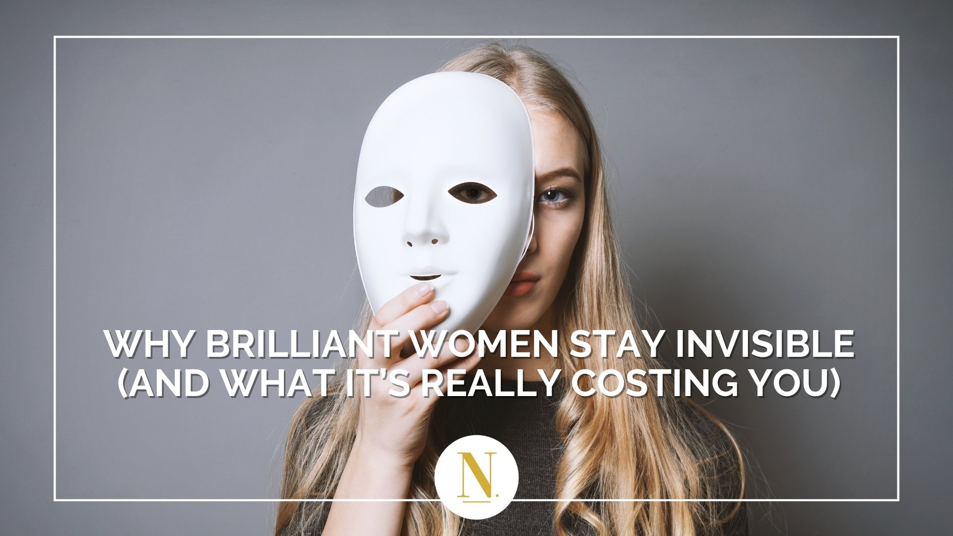 Why Brilliant Women Stay Invisible