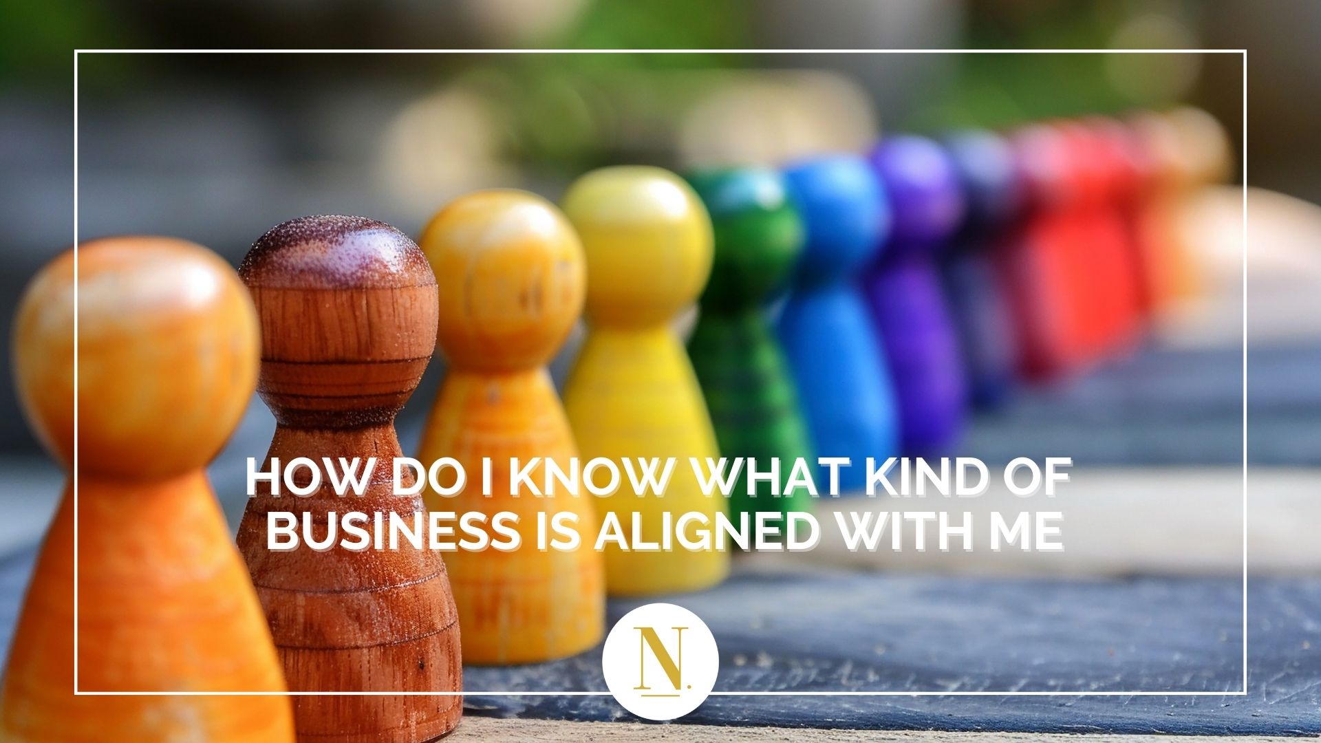 How Do I Know What Kind of Business Is Aligned With Me