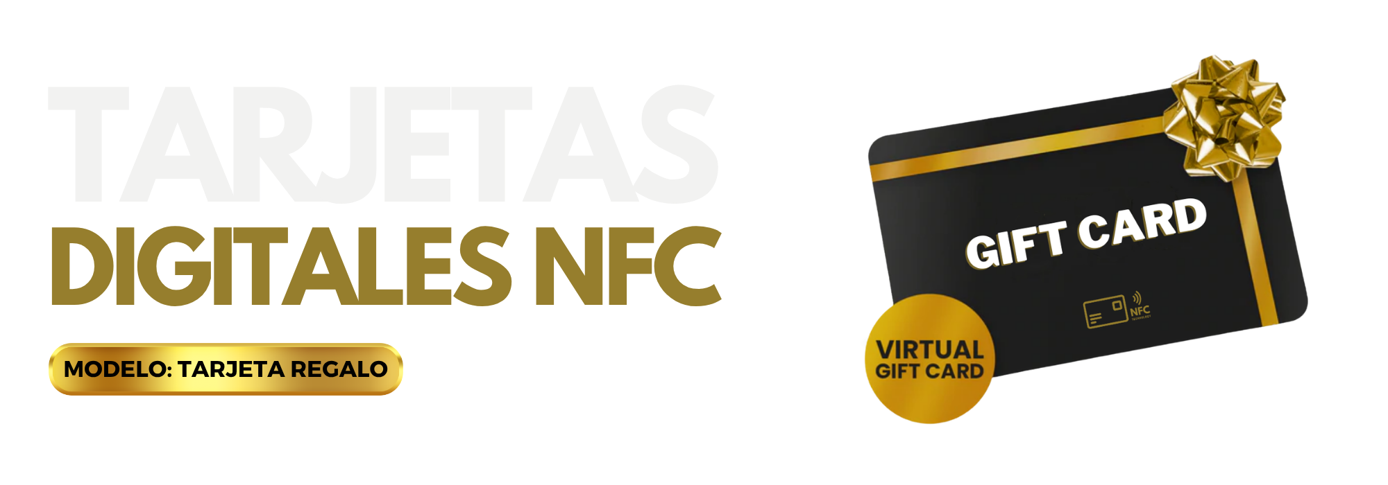 Tarjeta regalo digital NFC negra y dorada con un lazo, junto al texto «TARJETAS DIGITALES NFC» y una etiqueta dorada en la que se lee «MODELO: TARJETA REGALO». En la tarjeta también aparece la inscripción «VIRTUAL GIFT CARD».