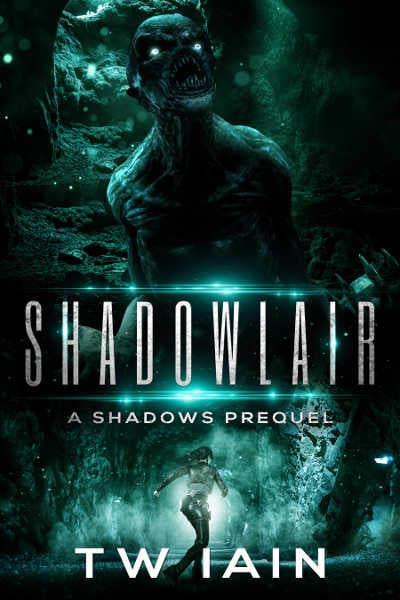 Cover of 'Shadowlair (A Shadows Prequel)' by TW Iain, showing a female racing into a scary-looking tunnel and an evil creature
