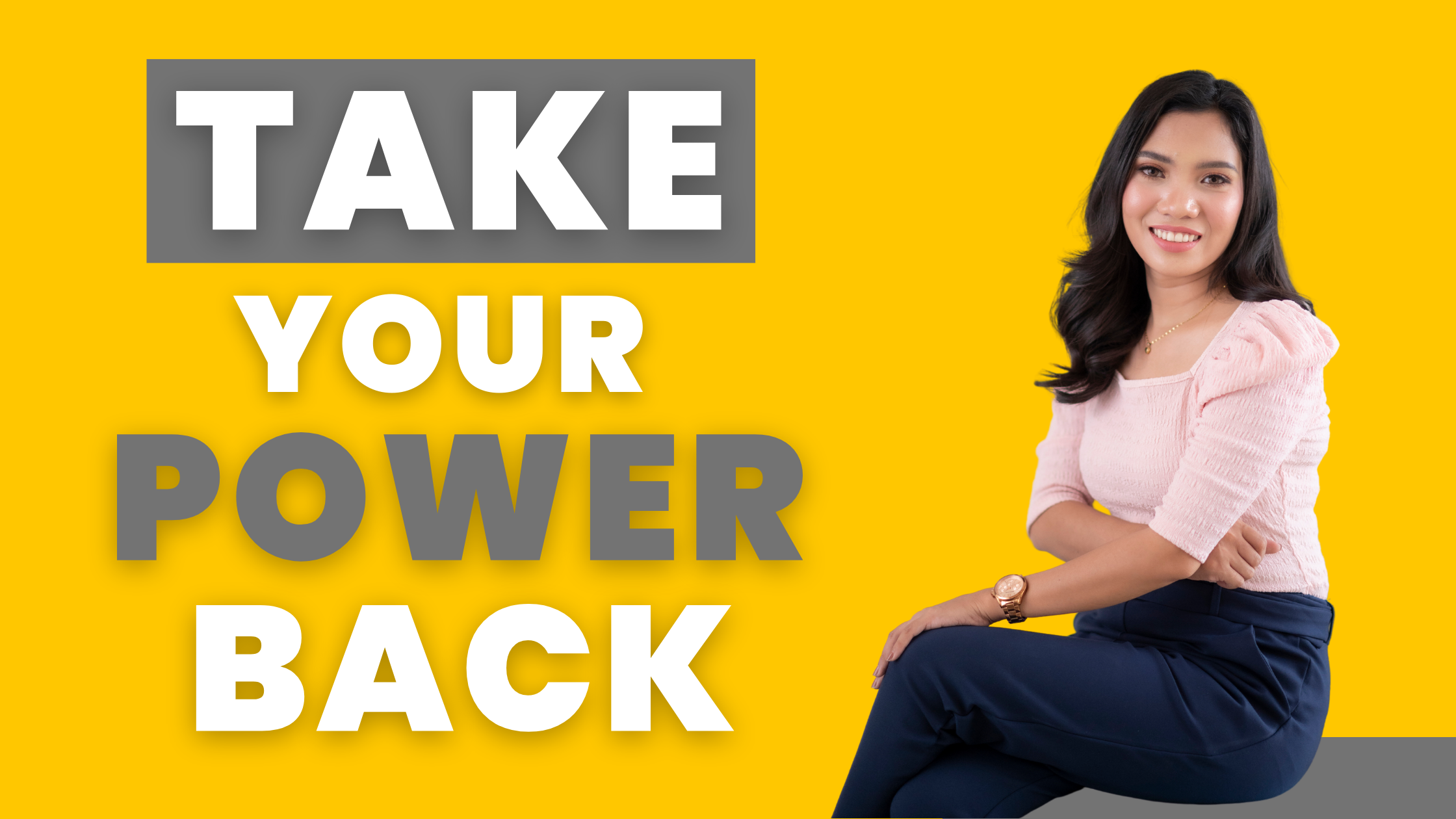 Take your power back!