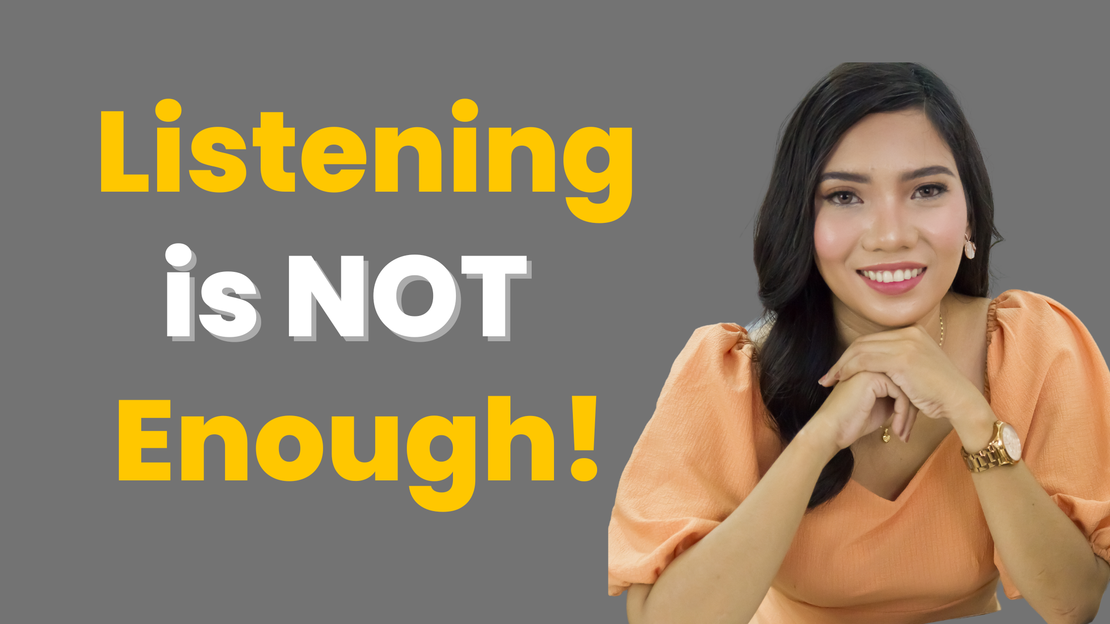 Listening is not enough!