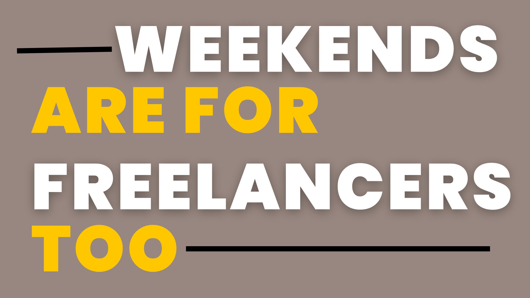 Weekends are for freelancers too!