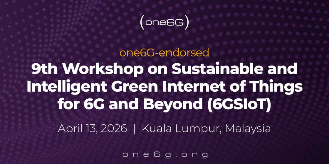 9th Workshop on Sustainable and Intelligent Green Internet of Things for 6G and Beyond (6GSIoT)