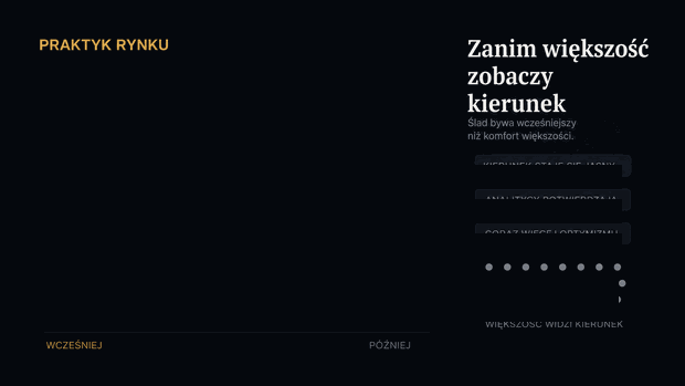 Zanim większość zobaczy kierunek — ślad bywa wcześniejszy niż komfort