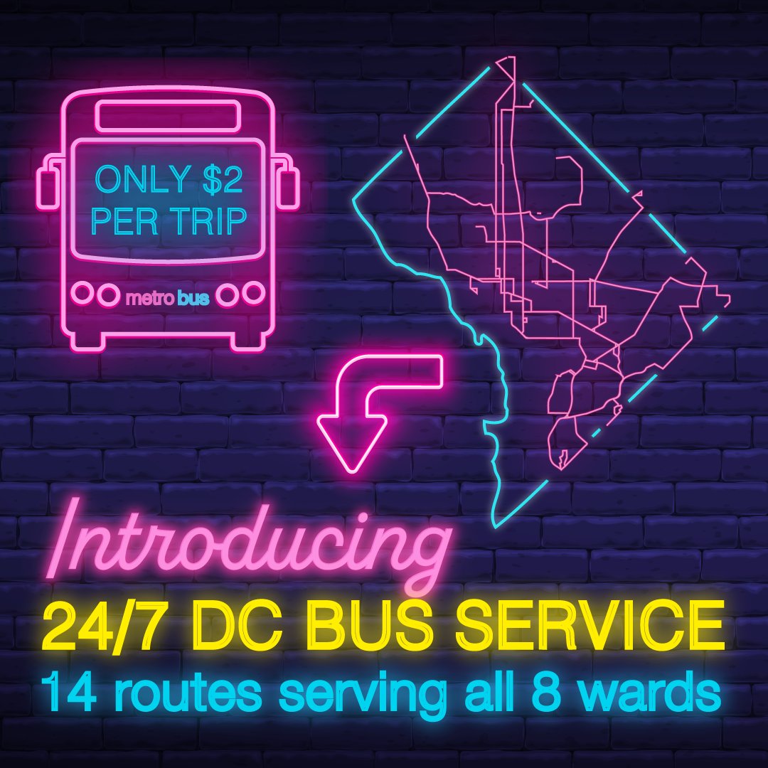 24/7 DC Bus Service. 14 routes serving all 8 wards. DC map with neon pink lines indicating the 24/7 bus routes. Neon image of bus, with 
