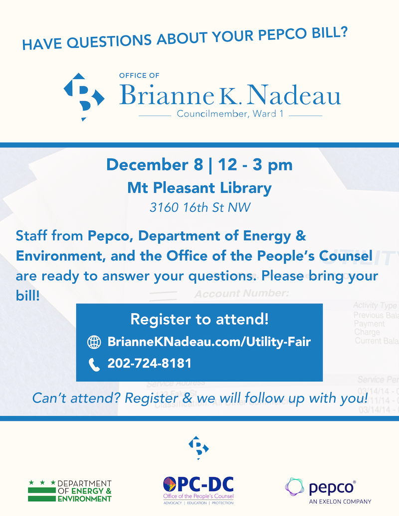 Flyer for utility event: Have questions about your Pepco bill? December 8 from 12-3 pm. Mt Pleasant Library. Staff from Pepco, Department of Energy & environment, and the Office of People's Counsel are ready to answer your questions. Please bring your bill! Register to attend: brianneknadeau.com/utility-fair