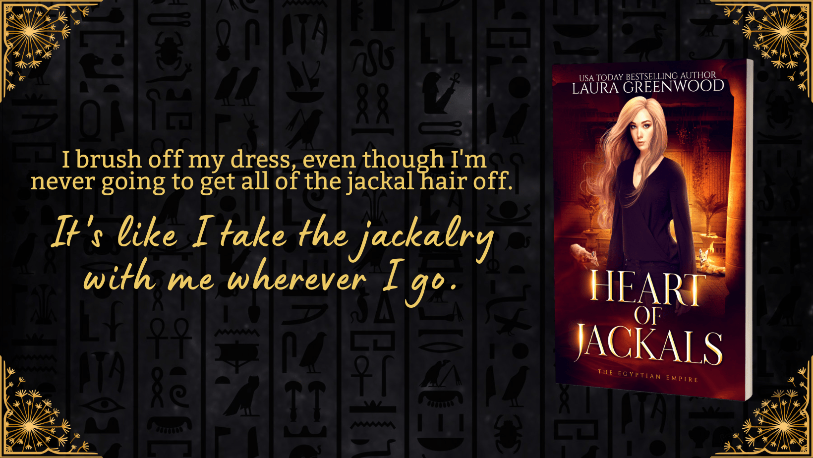 "I brush off my dress, even though I'm never going to get all of the jackal hair off. It's like I take the jackalry with me wherever I go." 